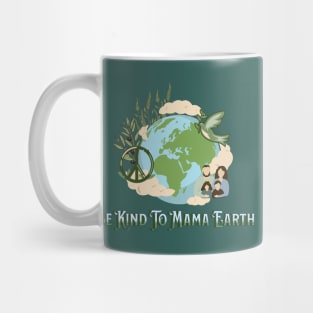 Be Kind To Mama Earth Mug